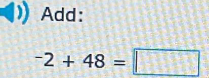 Add:
^-2+48=□