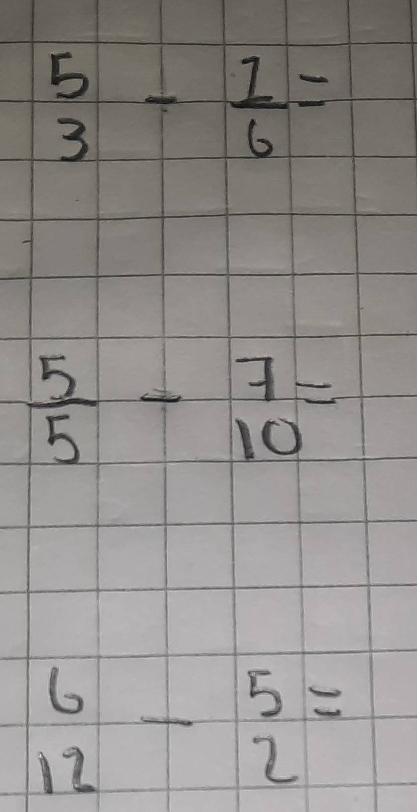 beginarrayr 5 3endarray - 1/6 =
 5/5 -beginarrayr 7 10endarray =
beginarrayr 6 12endarray -beginarrayr 5 2endarray =