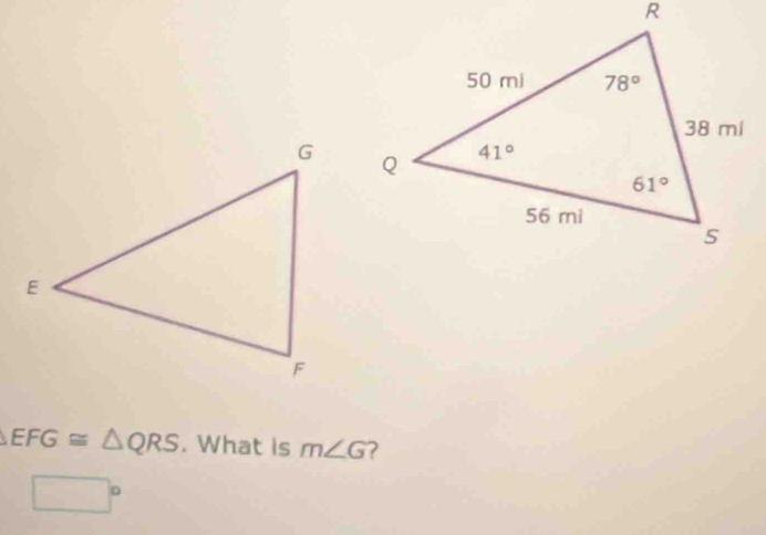 EFG ≌ △ QRS. What is m∠ G
□°