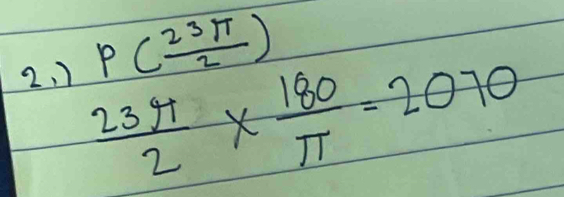 ) p( 23π /2 )
 23π /2 *  180/π  =2070