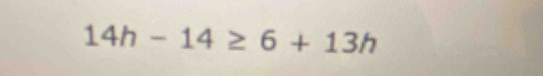 14h-14≥ 6+13h