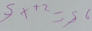 5x^(+2)=56