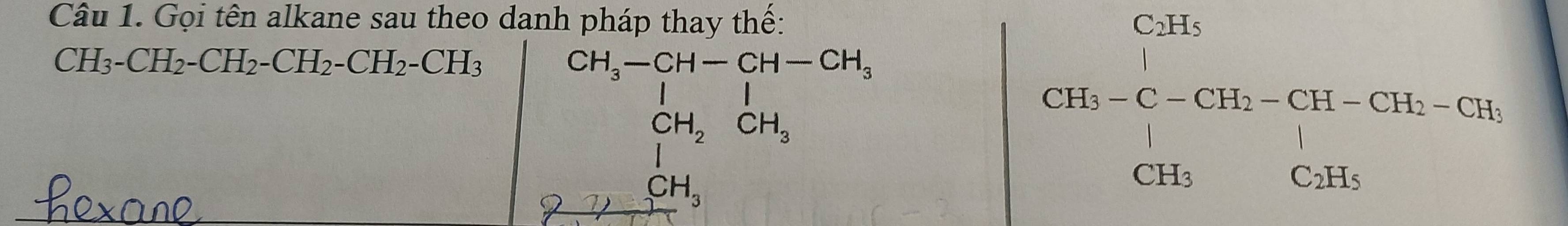 Gọi tên alkane sau theo danh pháp thay thế:
CH_3-CH_2-CH_2-CH_2-CH_2-CH_3 beginarrayr CH_3-GH-GH-GH, CH_2CH_GH_3 hline endarray beginvmatrix CH_5-C-CH_2-CH-CHt-CH_Ht=CH_2 CH_5&CH_5endvmatrix