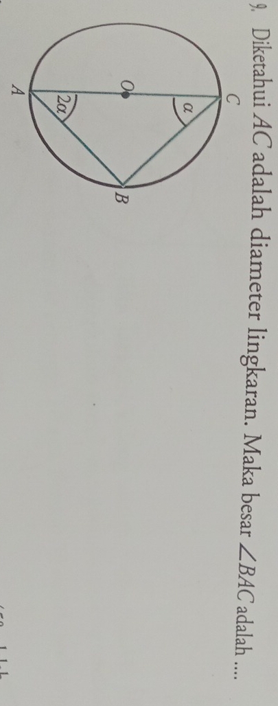 Diketahui AC adalah diameter lingkaran. Maka besar ∠ BAC adalah ....