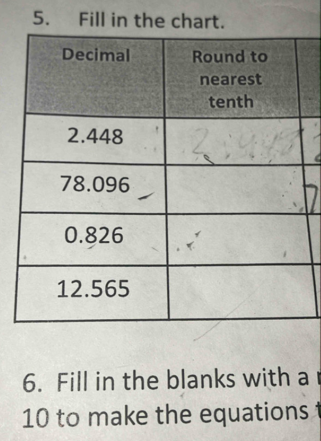 Fill in the chart. 
6. Fill in the blanks with a 
10 to make the equations t