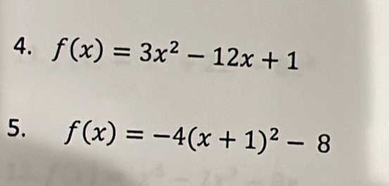 f(x)=3x^2-12x+1
5. f(x)=-4(x+1)^2-8