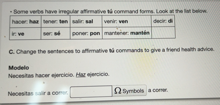 Solved: Some verbs have irregular affirmative tú command forms. Look at ...