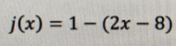 j(x)=1-(2x-8)