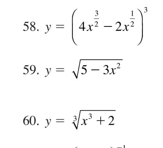 y=(4x^(frac 3)2-2x^(frac 1)2)^3
59. y=sqrt(5-3x^2)
60. y=sqrt[3](x^3+2)