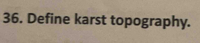 Define karst topography.