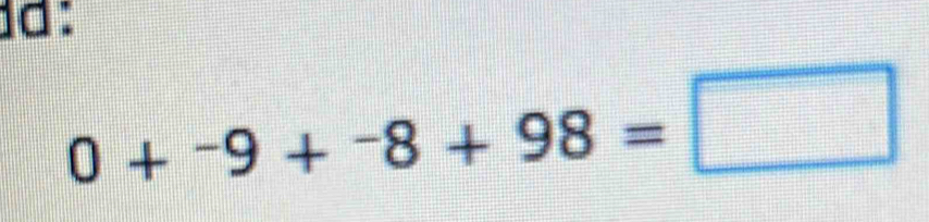 dd:
0+-9+^-8+98=□