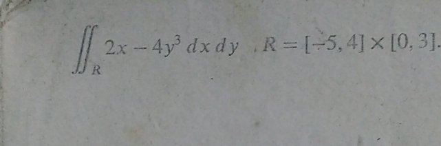 ∈t ∈t _R2x-4y^3dxdy, R=[-5,4]* [0,3].