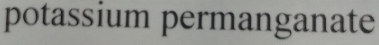 potassium permanganate