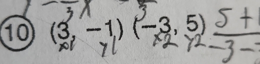 10 (3, −1) (−3, 5)