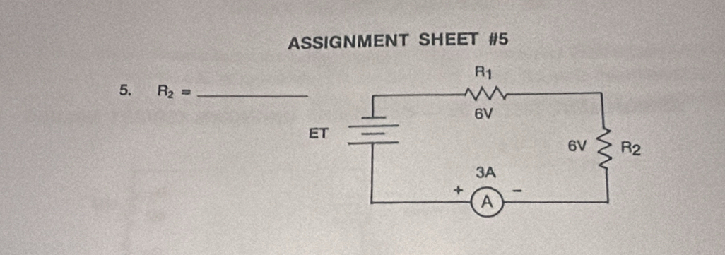 ASSIGNMENT SHEET #5
5. R_2= _