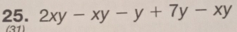 2xy-xy-y+7y-xy
(31)