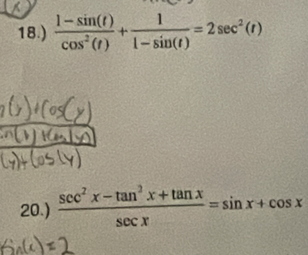 18.)  (1-sin (t))/cos^2(t) + 1/1-sin (t) =2sec^2(t)
20.)  (sec^2x-tan^2x+tan x)/sec x =sin x+cos x