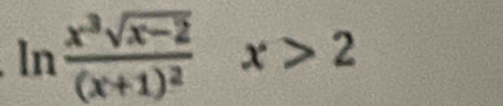 ln frac x^3sqrt(x-2)(x+1)^2x>2