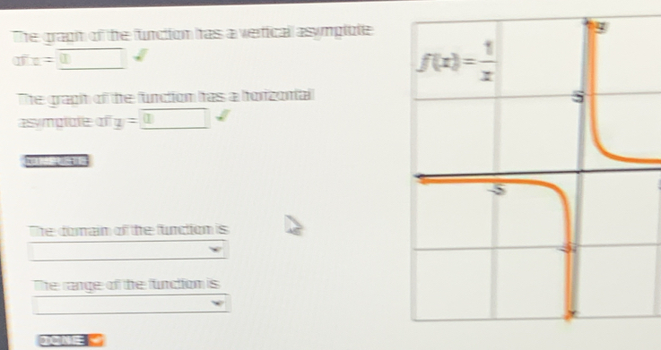 The graph of the function has a verticall asymplote
x=0
The graphh of the function htas a horizontal
asymplote of y=□

The domain of the function is
The range of the function is