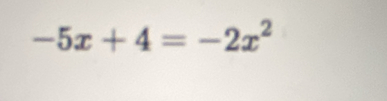 -5x+4=-2x^2