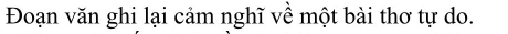 Đoạn văn ghi lại cảm nghĩ về một bài thơ tự do.
