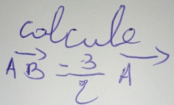 colcule
vector AB= 3/2  A