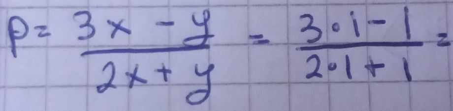 P= (3x-y)/2x+y = (3· 1-1)/2· 1+1 =