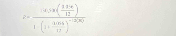 R=frac 130,500( (0.056)/12 )1-(1+ (0.056)/12 )^-12(10)