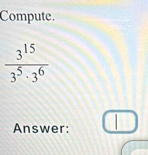 Compute.
Answer:
□