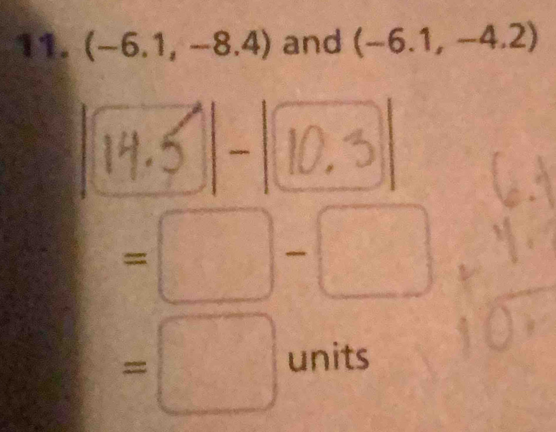 (-6.1,-8.4) and (-6.1,-4.2)
_
(-3,4)^5
 22/11 
□° 
= 
units