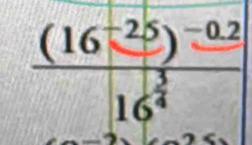 frac (16^(-25))^-0.216^(frac 3)4