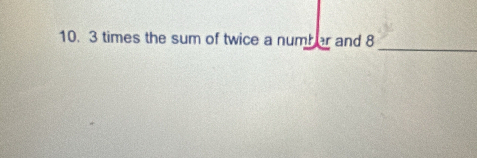 3 times the sum of twice a numb ar and 8