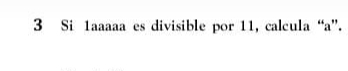 Si 1aaaaa es divisible por 11, calcula “ a ”.