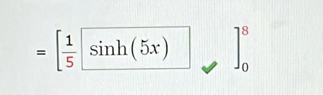 8 
□  
= | 1/5  sin h(5x)
O