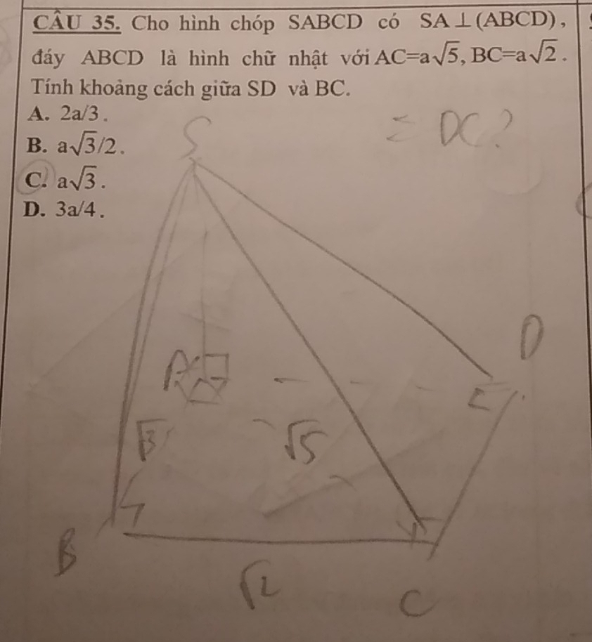 Cho hình chóp SABCD có SA⊥ (ABCD),
đáy ABCD là hình chữ nhật với AC=asqrt(5),BC=asqrt(2).