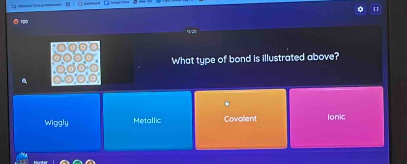 Dtoned
100
1V/20
What type of bond is illustrated above?
Wiggly Metallic Covalent Ionic