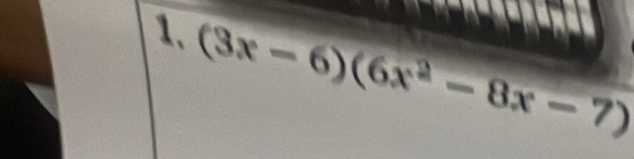 (3x-6)(6x^2-8x-7)