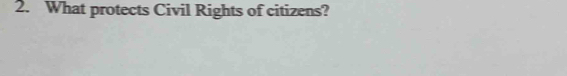 What protects Civil Rights of citizens?