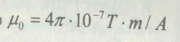 mu _0=4π · 10^(-7)T· m/A