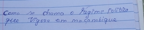 como so chamo o Regime Politica 
guee Vgosa em mocambique