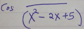 cos frac (x^2-2x+5)