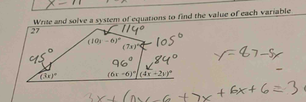 Write and solve a system of equations to find the value of each variable. 
27
(10y-6)^circ 
(7x)^circ 
(3x)^circ 
(6x+6)^circ  (4x+2y)^circ 