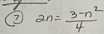 7 2n= (3-n^2)/4 