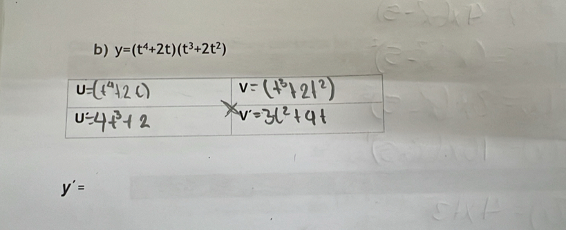 y=(t^4+2t)(t^3+2t^2)
I'=