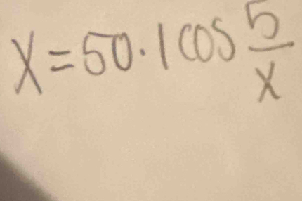 x=50· 1cos  5/x 