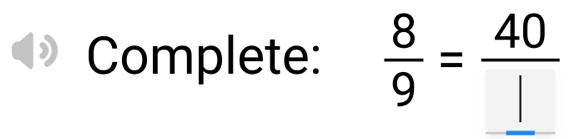 Complete:  8/9 =frac 40_ 1