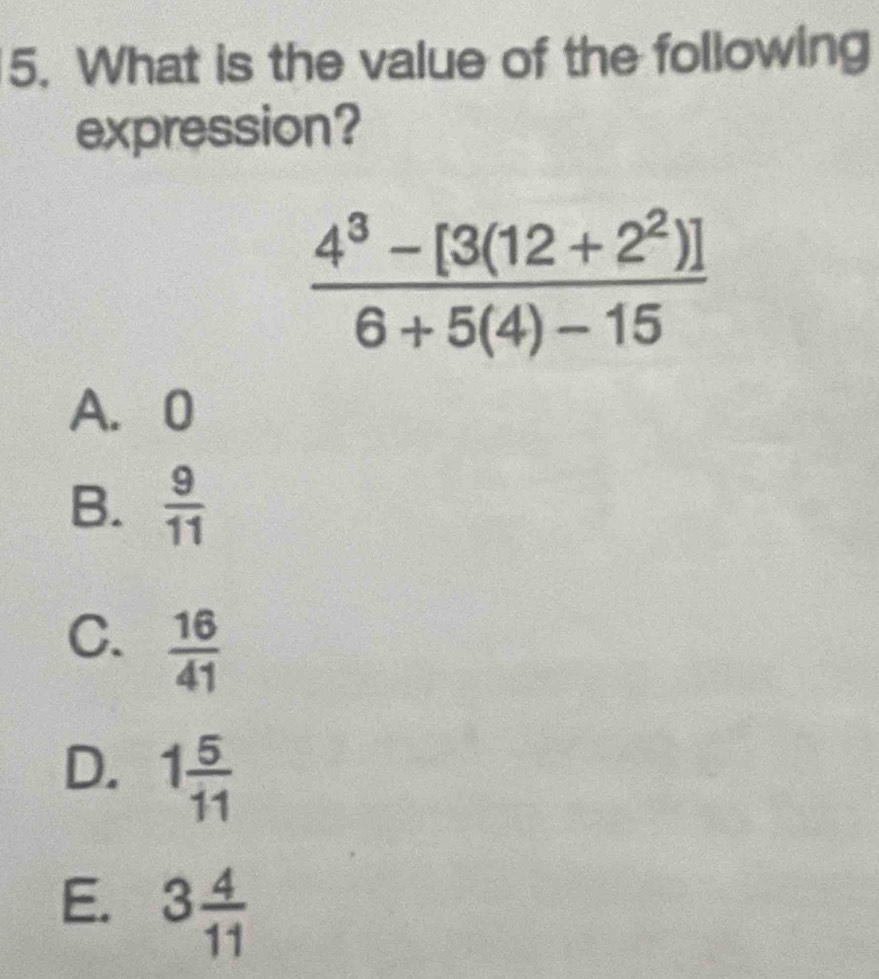 What is the value of the following
expression?
A.0
B.  9/11 
C.  16/41 
D. 1 5/11 
E. 3 4/11 