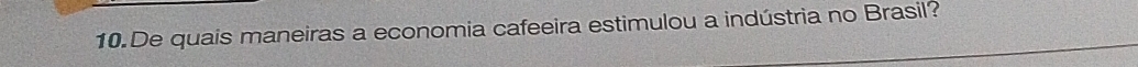 De quais maneiras a economia cafeeira estimulou a indústria no Brasil?