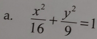  x^2/16 + y^2/9 =1