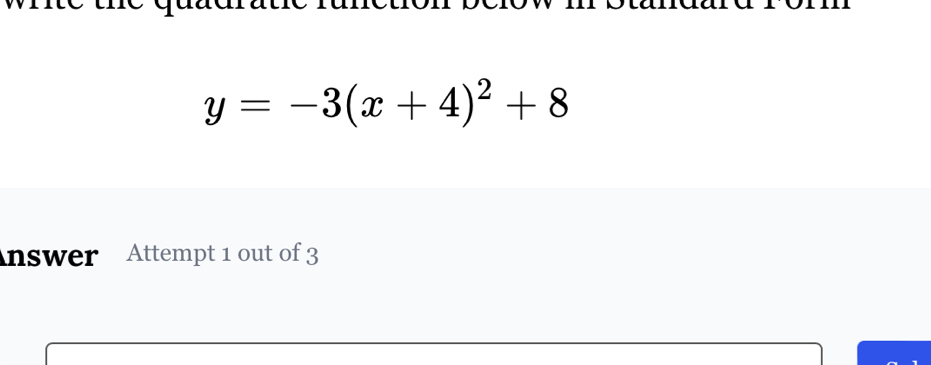 y=-3(x+4)^2+8
nswer Attempt 1 out of 3